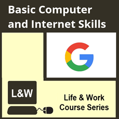Life and Work - Basic Computer & Internet Skills